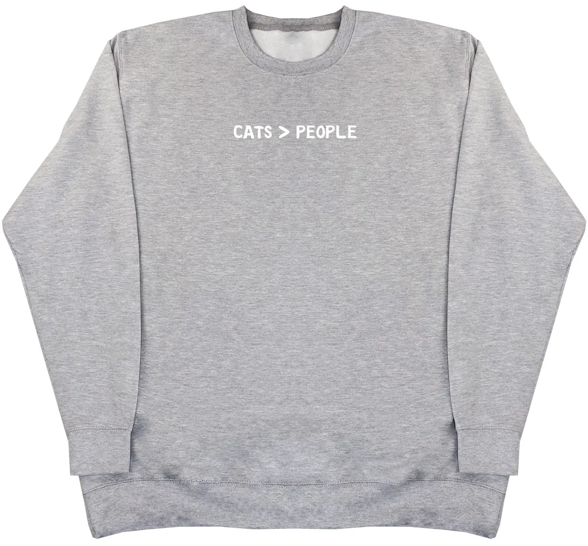 Cats Greater Than People - Huge Oversized Comfy Original Sweater