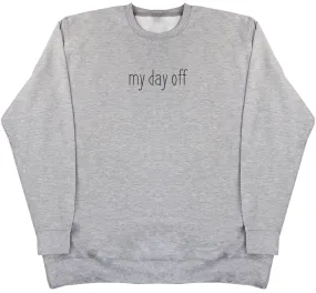my day off - Huge Oversized Comfy Original Sweater