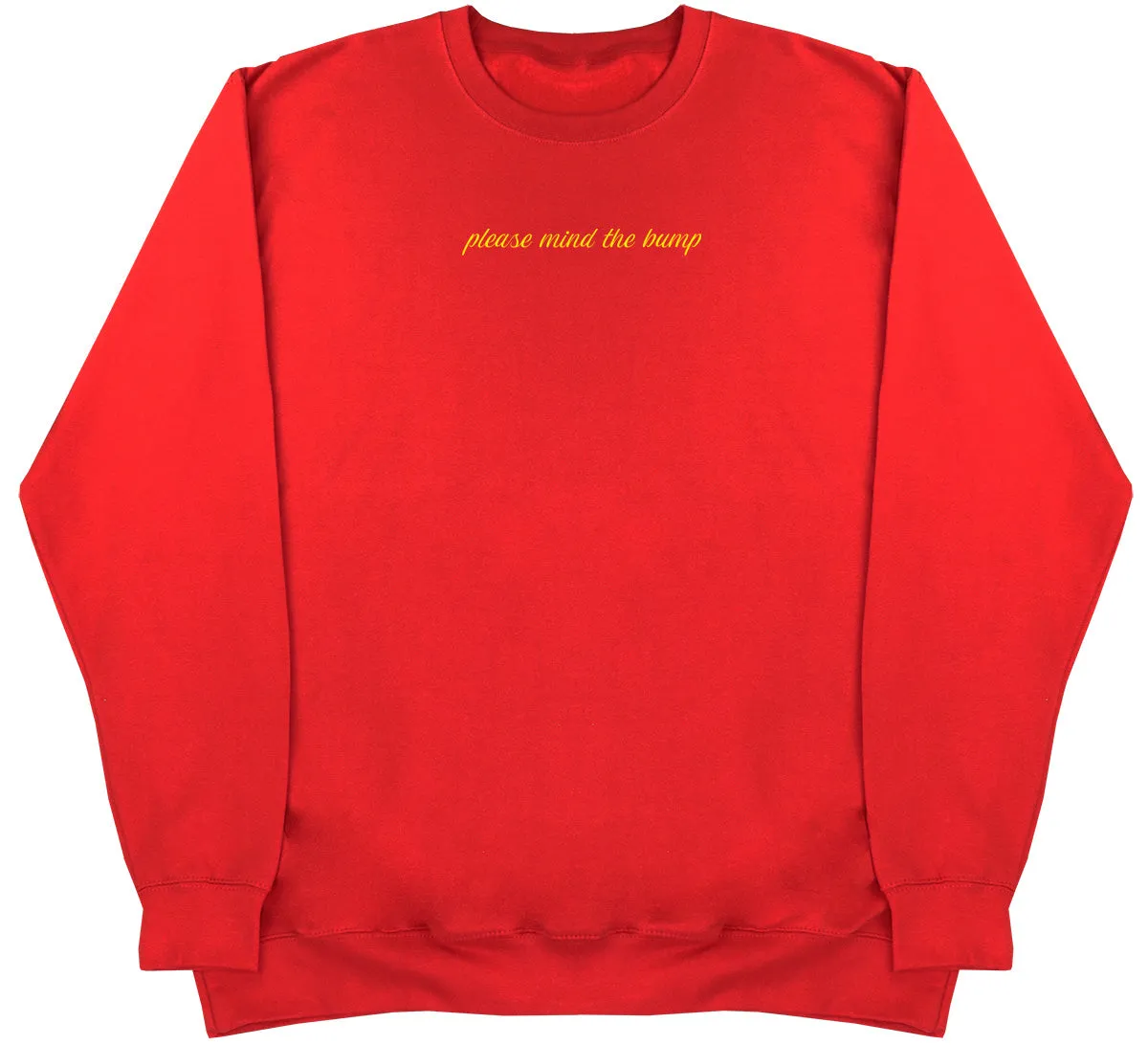 Please Mind The Bump - Huge Oversized Comfy Original Sweater