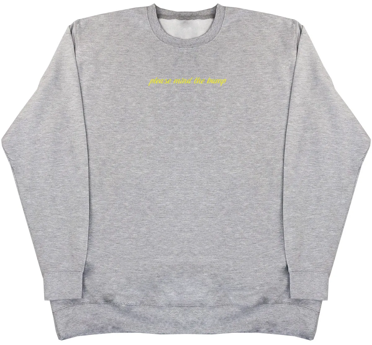 Please Mind The Bump - Huge Oversized Comfy Original Sweater